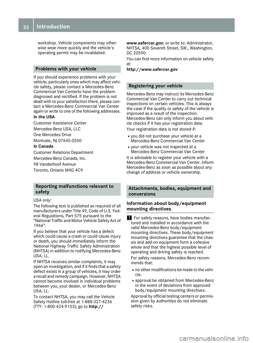 MERCEDES-BENZ METRIS 2017  MY17 Operator’s Manual workshop. Vehicle components may other-
wise wear more quickly and the vehicle's
operating permit may be invalidated.
Problems with your vehicle
If you should experience problems with your
vehicle