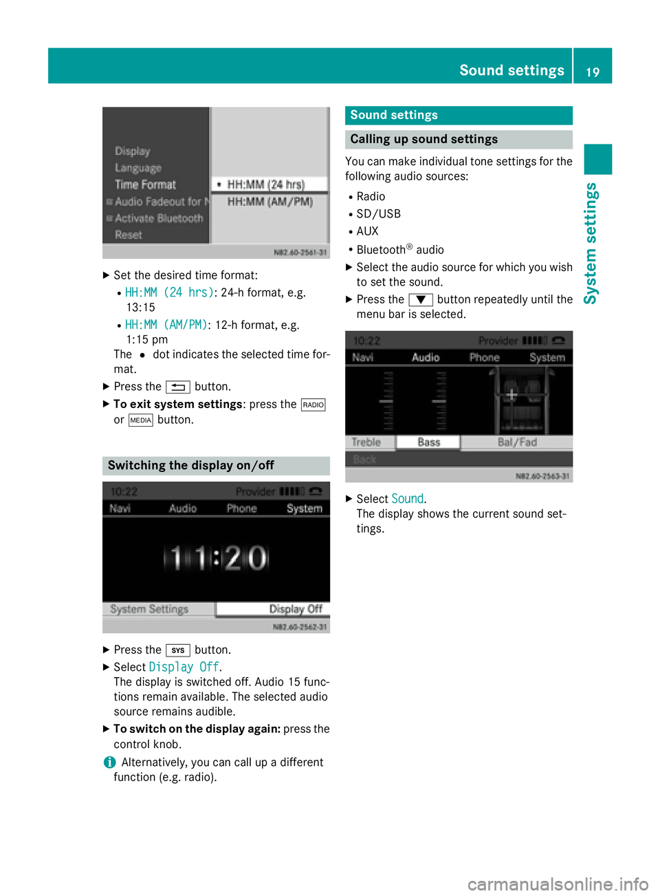MERCEDES-BENZ SPRINTER 2015 MY15 Audio Manual X
Set the desired time format:
R HH:MM (24 hrs)
HH:MM (24 hrs): 24-h format, e.g.
13:15
R HH:MM (AM/PM)
HH:MM (AM/PM): 12-h format, e.g.
1:15 pm
The 0036dot indicates the selected time for-
mat.
X Pre MERCEDES-BENZ SPRINTER 2015 MY15 Audio Manual X
Set the desired time format:
R HH:MM (24 hrs)
HH:MM (24 hrs): 24-h format, e.g.
13:15
R HH:MM (AM/PM)
HH:MM (AM/PM): 12-h format, e.g.
1:15 pm
The 0036dot indicates the selected time for-
mat.
X Pre
