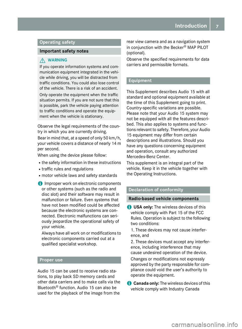 MERCEDES-BENZ SPRINTER 2015 MY15 Audio Manual Operating safety
Important safety notes
G
WARNING
If you operate information systems and com-
munication equipment integrated in the vehi- cle while driving, you will be distracted from
traffic condit MERCEDES-BENZ SPRINTER 2015 MY15 Audio Manual Operating safety
Important safety notes
G
WARNING
If you operate information systems and com-
munication equipment integrated in the vehi- cle while driving, you will be distracted from
traffic condit
