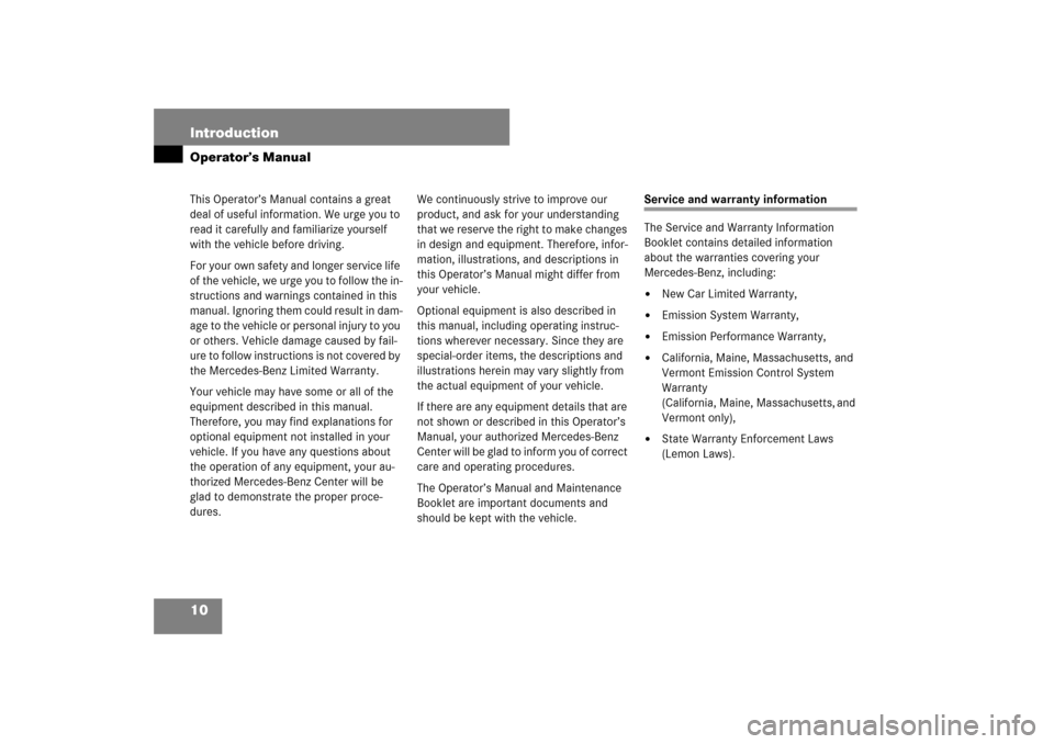 MERCEDES-BENZ SL65AMG 2007 R230 Owners Manual 10 IntroductionOperator’s ManualThis Operator’s Manual contains a great
deal of useful information. We urge you to
read it carefully and familiarize yourself
with the vehicle before driving.
Fo MERCEDES-BENZ SL65AMG 2007 R230 Owners Manual 10 IntroductionOperator’s ManualThis Operator’s Manual contains a great
deal of useful information. We urge you to
read it carefully and familiarize yourself
with the vehicle before driving.
Fo