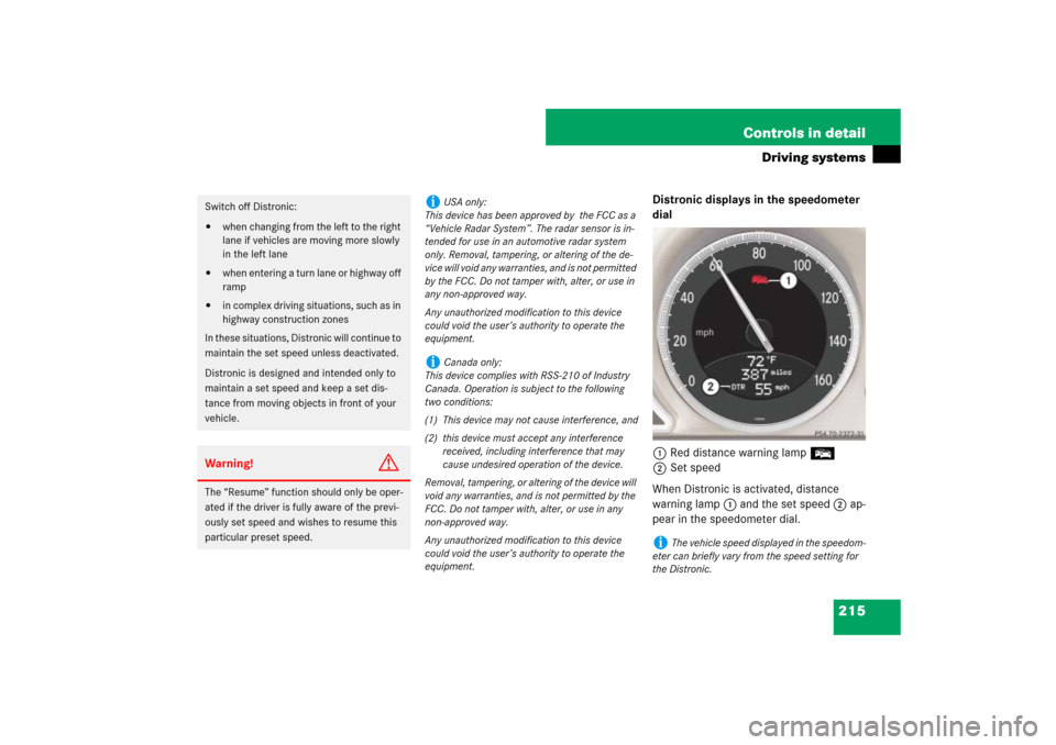 MERCEDES-BENZ SL65AMG 2007 R230 Owners Manual 215 Controls in detail
Driving systems
Distronic displays in the speedometer
dial
1Red distance warning lamp E
2Set speed
When Distronic is activated, distance
warning lamp1 and the set speed 2 ap-
MERCEDES-BENZ SL65AMG 2007 R230 Owners Manual 215 Controls in detail
Driving systems
Distronic displays in the speedometer
dial
1Red distance warning lamp E
2Set speed
When Distronic is activated, distance
warning lamp1 and the set speed 2 ap-