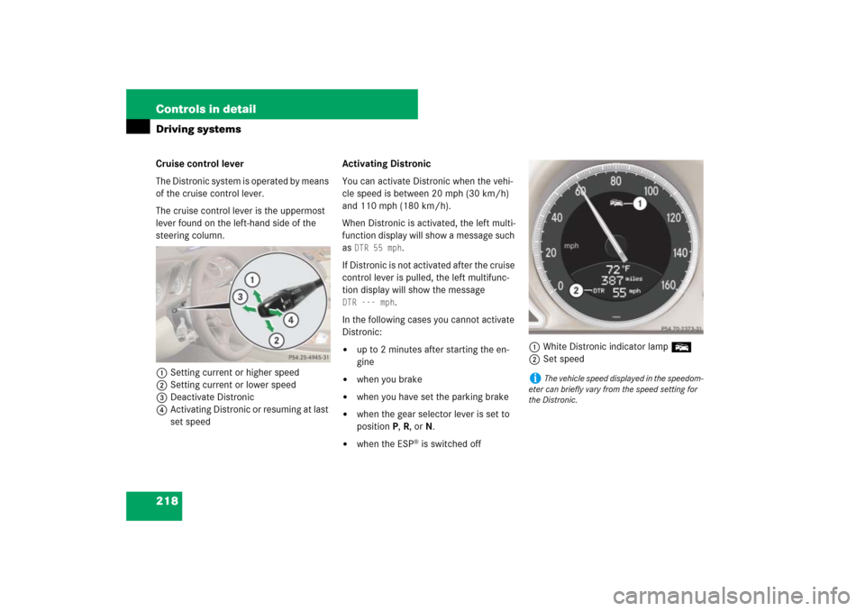 MERCEDES-BENZ SL65AMG 2007 R230 Owners Manual 218 Controls in detailDriving systemsCruise control lever
The Distronic system is operated by means 
of the cruise control lever.
The cruise control lever is the uppermost 
lever found on the left-han