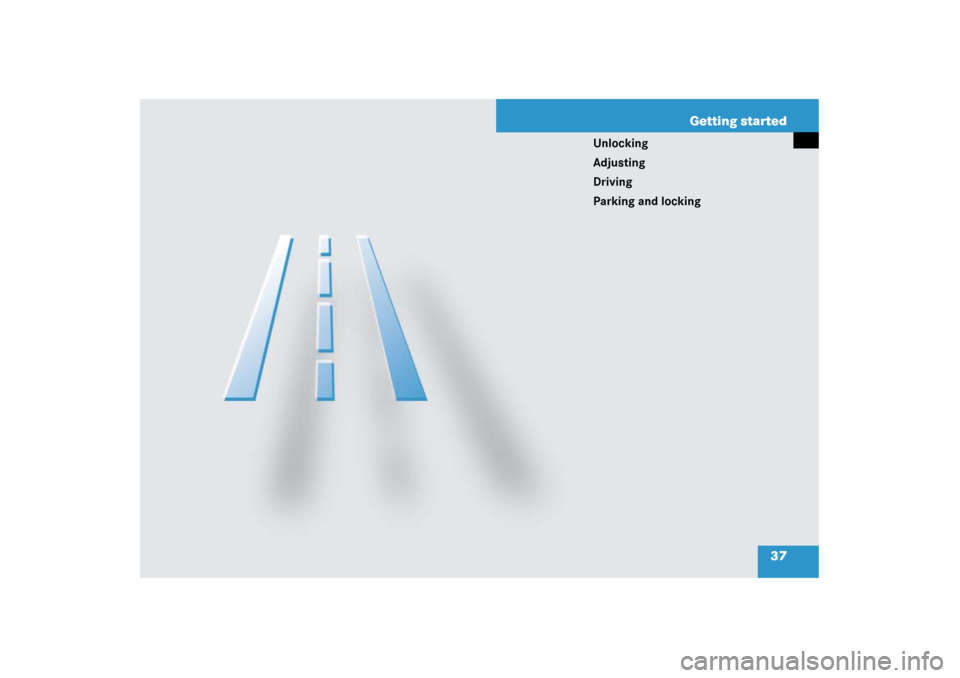 MERCEDES-BENZ SL65AMG 2007 R230 Owners Manual 37 Getting started
Unlocking
Adjusting
Driving
Parking and locking 