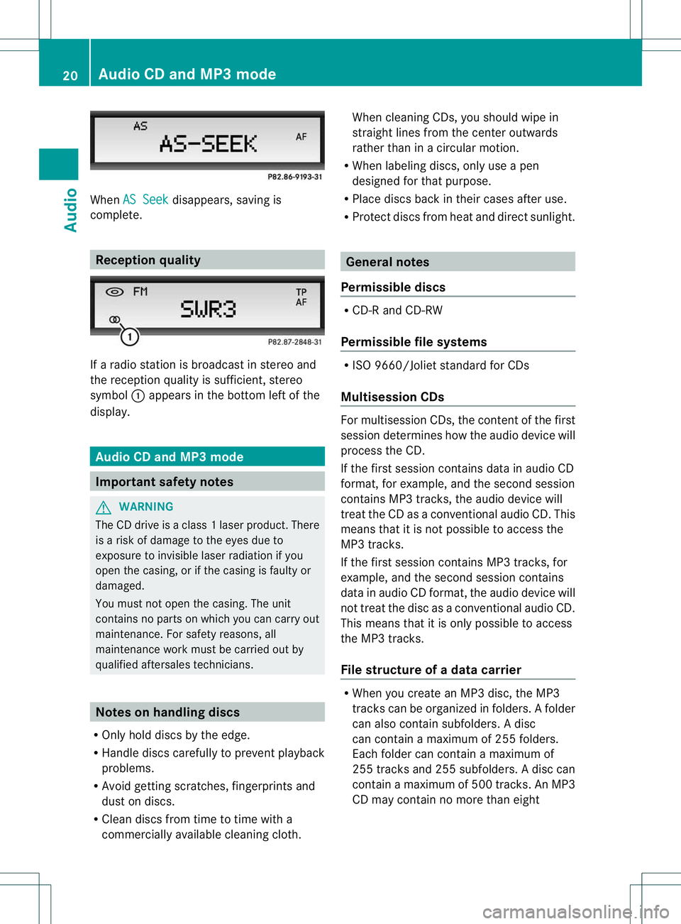 MERCEDES-BENZ SPRINTER 2013  MY 13 Audio Manual When
ASSeek disappear
s,savin gis
compl ete. Recept
ionqua lity If
ar adio station isbroadcast instereo and
the recept ionquality issufficien t,stereo
symbol :appears inthe bottom leftofthe
displ ay. 