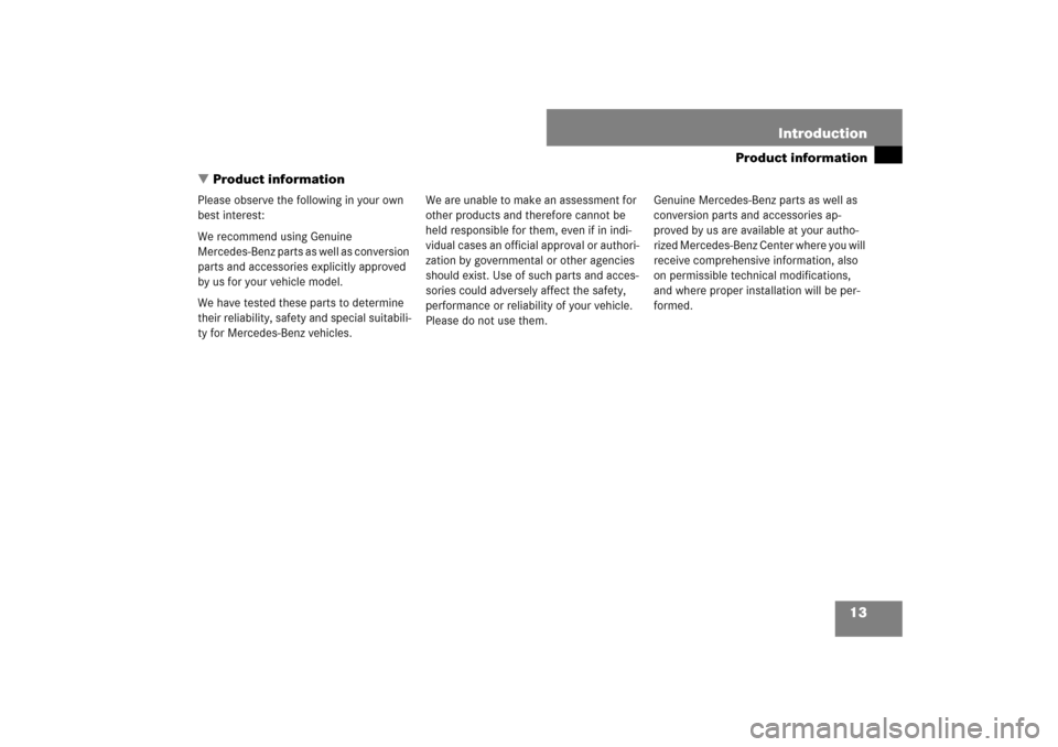 MERCEDES-BENZ S600 2007 W221 Owners Manual 13
Product information
Introduction
Product information
Please observe the following in your own
best interest:
We recommend using Genuine
Mercedes-Benz parts as well as conversion
parts and acce MERCEDES-BENZ S600 2007 W221 Owners Manual 13
Product information
Introduction
Product information
Please observe the following in your own
best interest:
We recommend using Genuine
Mercedes-Benz parts as well as conversion
parts and acce