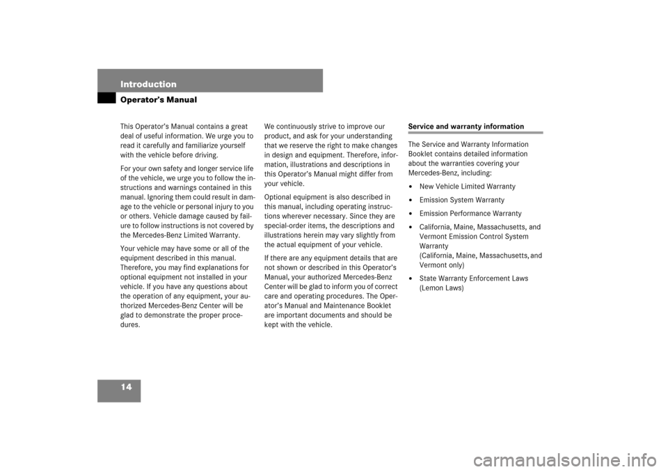 MERCEDES-BENZ S600 2007 W221 Owners Manual 14 IntroductionOperator’s ManualThis Operator’s Manual contains a great
deal of useful information. We urge you to
read it carefully and familiarize yourself
with the vehicle before driving.
Fo MERCEDES-BENZ S600 2007 W221 Owners Manual 14 IntroductionOperator’s ManualThis Operator’s Manual contains a great
deal of useful information. We urge you to
read it carefully and familiarize yourself
with the vehicle before driving.
Fo