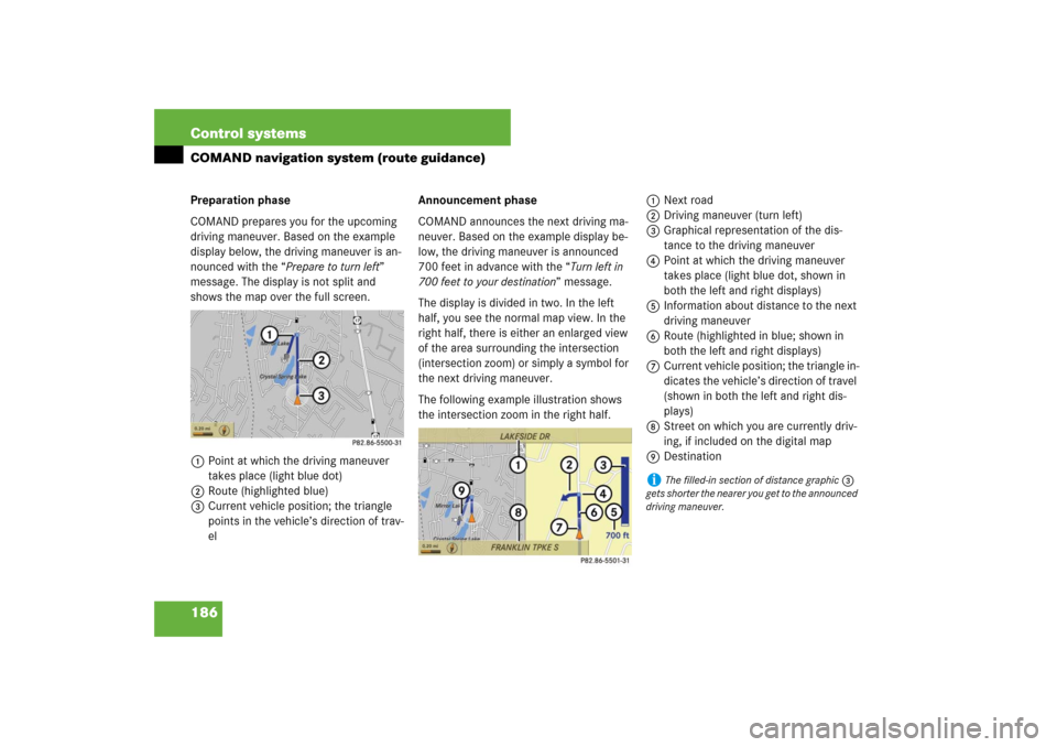MERCEDES-BENZ S600 2007 W221 Owners Manual 186 Control systemsCOMAND navigation system (route guidance)Preparation phase
COMAND prepares you for the upcoming
driving maneuver. Based on the example
display below, the driving maneuver is an-
n MERCEDES-BENZ S600 2007 W221 Owners Manual 186 Control systemsCOMAND navigation system (route guidance)Preparation phase
COMAND prepares you for the upcoming
driving maneuver. Based on the example
display below, the driving maneuver is an-
n