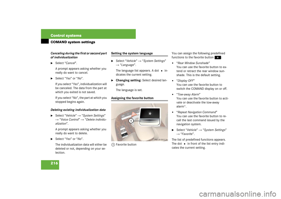 MERCEDES-BENZ S600 2007 W221 Owners Manual 216 Control systemsCOMAND system settingsCanceling during the first or second part
of individualization
Select “Cancel”.
A prompt appears asking whether you
really do want to cancel.
Select MERCEDES-BENZ S600 2007 W221 Owners Manual 216 Control systemsCOMAND system settingsCanceling during the first or second part
of individualization
Select “Cancel”.
A prompt appears asking whether you
really do want to cancel.
Select