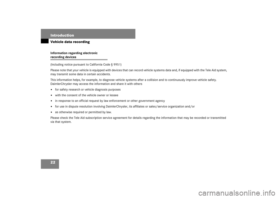 MERCEDES-BENZ S600 2007 W221 Owners Manual 22 IntroductionVehicle data recordingInformation regarding electronic recording devices
(Including notice pursuant to California Code § 9951)
Please note that your vehicle is equipped with devices t MERCEDES-BENZ S600 2007 W221 Owners Manual 22 IntroductionVehicle data recordingInformation regarding electronic recording devices
(Including notice pursuant to California Code § 9951)
Please note that your vehicle is equipped with devices t