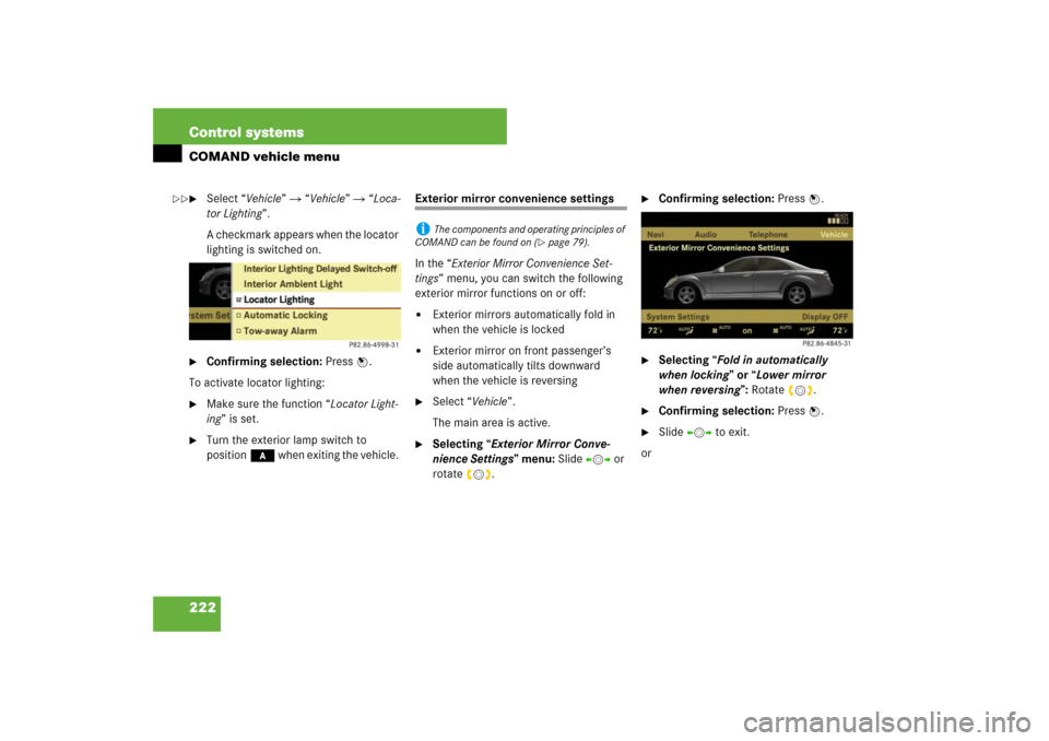 MERCEDES-BENZ S600 2007 W221 Owners Manual 222 Control systemsCOMAND vehicle menu
Select “Vehicle” “Vehicle” “Loca-
tor Lighting”.
A checkmark appears when the locator
lighting is switched on.
Confirming selection: Press n. MERCEDES-BENZ S600 2007 W221 Owners Manual 222 Control systemsCOMAND vehicle menu
Select “Vehicle” “Vehicle” “Loca-
tor Lighting”.
A checkmark appears when the locator
lighting is switched on.
Confirming selection: Press n.