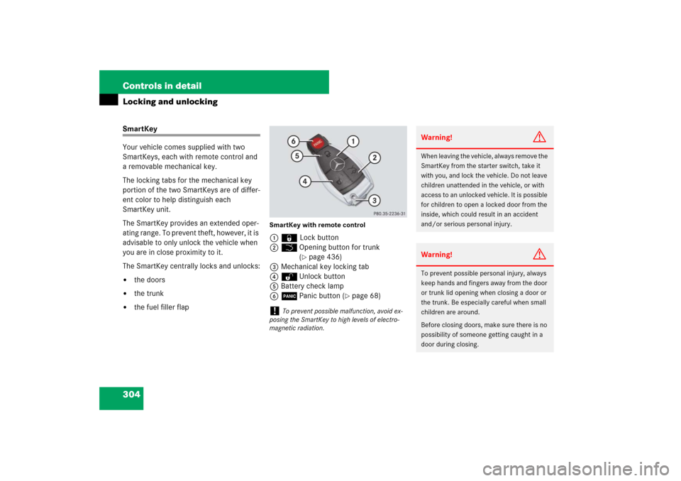 MERCEDES-BENZ S600 2007 W221 Owners Manual 304 Controls in detailLocking and unlockingSmartKey
Your vehicle comes supplied with two
SmartKeys, each with remote control and
a removable mechanical key.
The locking tabs for the mechanical key MERCEDES-BENZ S600 2007 W221 Owners Manual 304 Controls in detailLocking and unlockingSmartKey
Your vehicle comes supplied with two
SmartKeys, each with remote control and
a removable mechanical key.
The locking tabs for the mechanical key