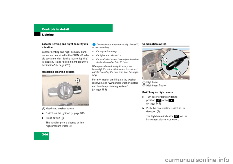 MERCEDES-BENZ S600 2007 W221 Owners Manual 346 Controls in detailLightingLocator lighting and night security illu-
mination
Locator lighting and night security illumi-
nation are described in the COMAND vehi-
cle section under “Setting locat MERCEDES-BENZ S600 2007 W221 Owners Manual 346 Controls in detailLightingLocator lighting and night security illu-
mination
Locator lighting and night security illumi-
nation are described in the COMAND vehi-
cle section under “Setting locat