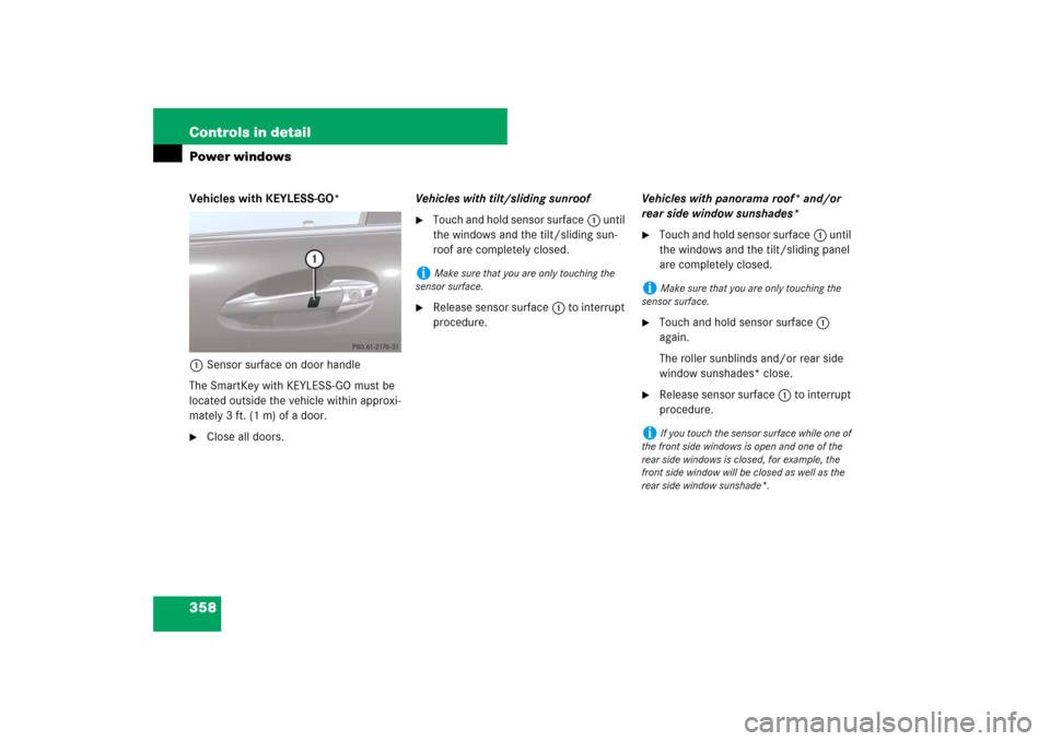 MERCEDES-BENZ S600 2007 W221 Owners Manual 358 Controls in detailPower windowsVehicles with KEYLESS-GO*
1Sensor surface on door handle
The SmartKey with KEYLESS-GO must be
located outside the vehicle within approxi-
mately 3 ft. (1 m) of a do MERCEDES-BENZ S600 2007 W221 Owners Manual 358 Controls in detailPower windowsVehicles with KEYLESS-GO*
1Sensor surface on door handle
The SmartKey with KEYLESS-GO must be
located outside the vehicle within approxi-
mately 3 ft. (1 m) of a do