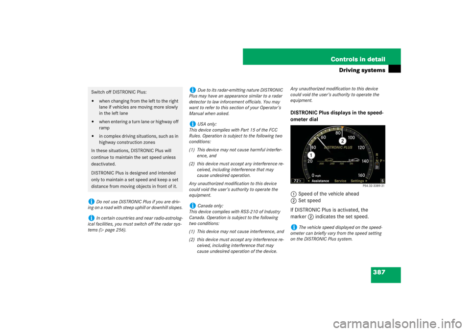 MERCEDES-BENZ S600 2007 W221 Owners Manual 387 Controls in detail
Driving systems
DISTRONIC Plus displays in the speed-
ometer dial
1Speed of the vehicle ahead
2Set speed
If DISTRONIC Plus is activated, the
marker2 indicates the set speed.
Sw MERCEDES-BENZ S600 2007 W221 Owners Manual 387 Controls in detail
Driving systems
DISTRONIC Plus displays in the speed-
ometer dial
1Speed of the vehicle ahead
2Set speed
If DISTRONIC Plus is activated, the
marker2 indicates the set speed.
Sw