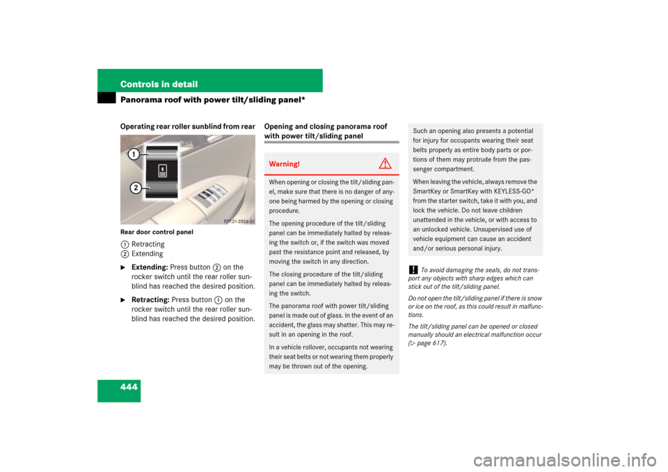 MERCEDES-BENZ S600 2007 W221 Owners Manual 444 Controls in detailPanorama roof with power tilt/sliding panel*Operating rear roller sunblind from rearRear door control panel1Retracting
2Extending
Extending: Press button2 on the
rocker switch MERCEDES-BENZ S600 2007 W221 Owners Manual 444 Controls in detailPanorama roof with power tilt/sliding panel*Operating rear roller sunblind from rearRear door control panel1Retracting
2Extending
Extending: Press button2 on the
rocker switch
