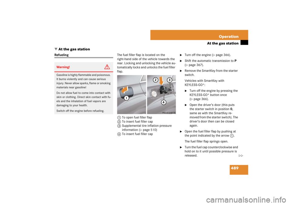 MERCEDES-BENZ S600 2007 W221 Owners Manual 489 Operation
At the gas station
At the gas station
RefuelingThe fuel filler flap is located on the
right-hand side of the vehicle towards the
rear. Locking and unlocking the vehicle au-
tomaticall MERCEDES-BENZ S600 2007 W221 Owners Manual 489 Operation
At the gas station
At the gas station
RefuelingThe fuel filler flap is located on the
right-hand side of the vehicle towards the
rear. Locking and unlocking the vehicle au-
tomaticall