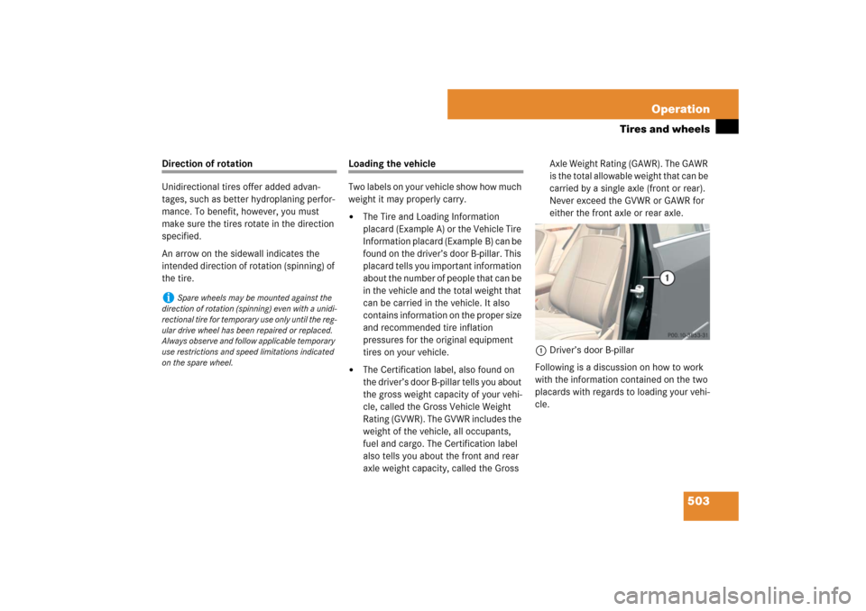 MERCEDES-BENZ S600 2007 W221 Owners Manual 503 Operation
Tires and wheels
Direction of rotation
Unidirectional tires offer added advan-
tages, such as better hydroplaning perfor-
mance. To benefit, however, you must
make sure the tires rotate MERCEDES-BENZ S600 2007 W221 Owners Manual 503 Operation
Tires and wheels
Direction of rotation
Unidirectional tires offer added advan-
tages, such as better hydroplaning perfor-
mance. To benefit, however, you must
make sure the tires rotate