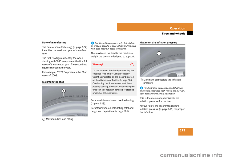 MERCEDES-BENZ S600 2007 W221 Owners Manual 523 Operation
Tires and wheels
Date of manufacture
The date of manufacture5 (
page 522)
identifies the week and year of manufac-
ture.
The first two figures identify the week,
starting with “01 MERCEDES-BENZ S600 2007 W221 Owners Manual 523 Operation
Tires and wheels
Date of manufacture
The date of manufacture5 (
page 522)
identifies the week and year of manufac-
ture.
The first two figures identify the week,
starting with “01
