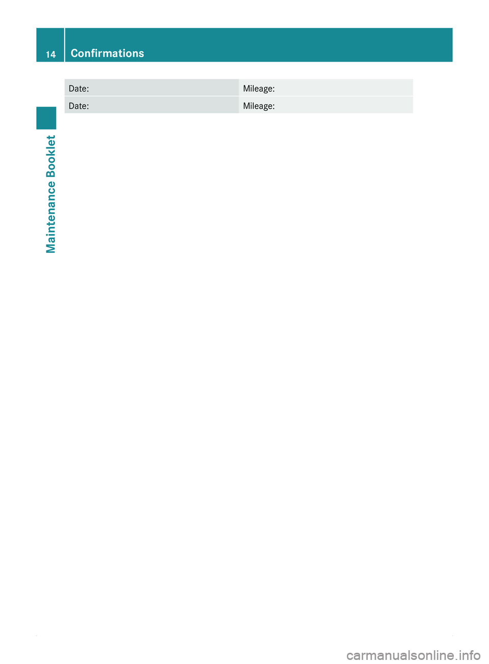 MERCEDES-BENZ SPRINTER 2010  MY10 Maintenance Booklet Date: Mileage:
Date: Mileage:14
ConfirmationsMaintenance Booklet 