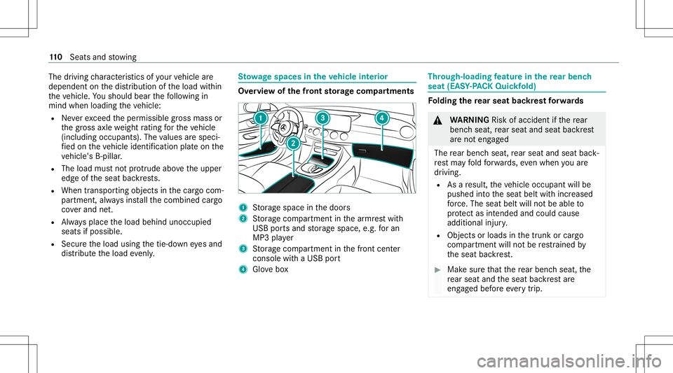 MERCEDES-BENZ E WAGON 2021  Owners Manual The
driving charact eristic sof your vehicle are
dependent onthedis tribution oftheload within
th eve hicle. Yousho uld bear thefo llo wing in
min dwhen loading theve hicle:
R Neverex ceed theper miss