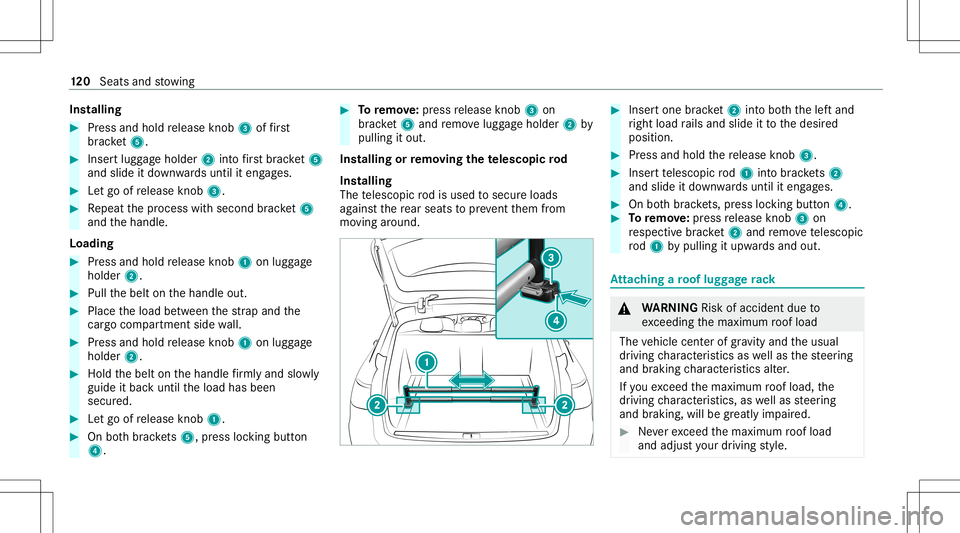 MERCEDES-BENZ E WAGON 2021 Owners Manual Ins
tallin g #
Press and hold release knob 3 offirs t
br ac ket5. #
Inse rtlugg ageholder 2intofirs tbr ac ket5
and slid e it do wn wardsuntil iteng ages. #
Letgo ofrelease knob 3. #
Repeat thepr oces MERCEDES-BENZ E WAGON 2021 Owners Manual Ins
tallin g #
Press and hold release knob 3 offirs t
br ac ket5. #
Inse rtlugg ageholder 2intofirs tbr ac ket5
and slid e it do wn wardsuntil iteng ages. #
Letgo ofrelease knob 3. #
Repeat thepr oces