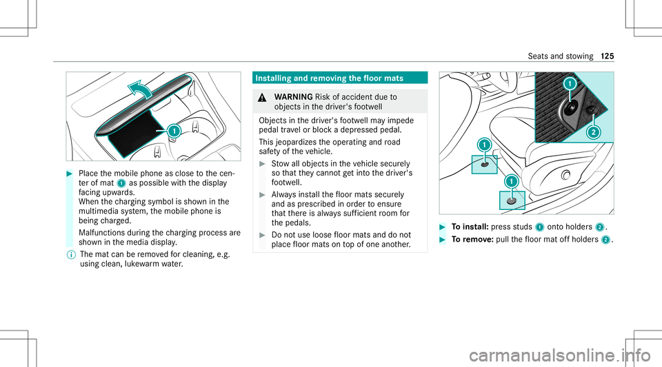 MERCEDES-BENZ E WAGON 2021 Owners Manual #
Place themobile phoneasclose tothecen‐
te rof mat 1aspossi blewithth edispla y
fa cing upwa rds.
When thech argin gsymbo lis sho wninthe
multime diasystem, themobile phoneis
being charge d.
Malfun MERCEDES-BENZ E WAGON 2021 Owners Manual #
Place themobile phoneasclose tothecen‐
te rof mat 1aspossi blewithth edispla y
fa cing upwa rds.
When thech argin gsymbo lis sho wninthe
multime diasystem, themobile phoneis
being charge d.
Malfun