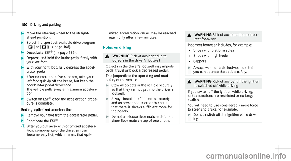 MERCEDES-BENZ E WAGON 2021  Owners Manual #
Movethesteer ing wheel tothest ra ight -
ahead position. #
Selec tth espor tiestav ailable drive pr ogram
B orC(/ page16 6). #
Deactiv ateESP ®
(/ page18 5). #
Depr essand hold thebr ak epedal firm