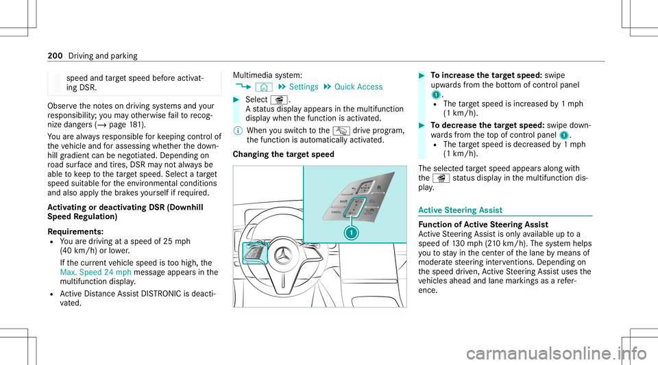 MERCEDES-BENZ E WAGON 2021  Owners Manual speed
andtarget speed beforeactiv at‐
ing DSR. Obser
vetheno teson driving systems andyour
re sponsibili ty;yo uma yot her wise failto recog‐
nize dangers(/ page 181).
Yo uar ealw aysre sponsible 