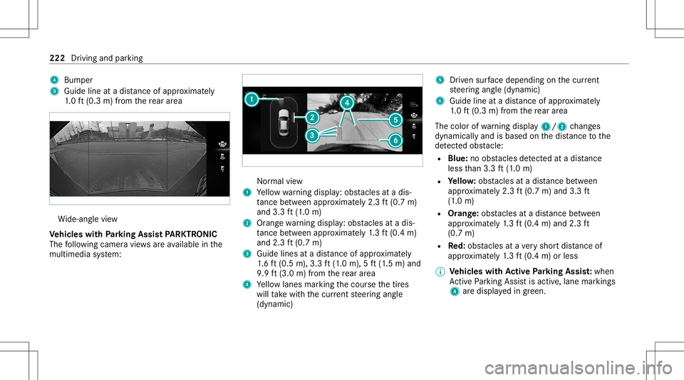 MERCEDES-BENZ E WAGON 2021 Owners Manual 4
Bumper
5 Guide line atadi st anc eof appr oximat ely
1. 0 ft (0.3 m)from there ar area Wi
de-ang levie w
Ve hicl eswith Parking Assis tPA RK TRONI C
The follo wing camera views areav ailable inthe
m MERCEDES-BENZ E WAGON 2021 Owners Manual 4
Bumper
5 Guide line atadi st anc eof appr oximat ely
1. 0 ft (0.3 m)from there ar area Wi
de-ang levie w
Ve hicl eswith Parking Assis tPA RK TRONI C
The follo wing camera views areav ailable inthe
m