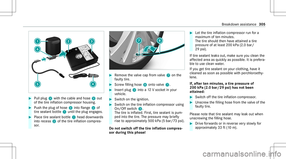 MERCEDES-BENZ E WAGON 2021  Owners Manual #
Pull plug 4withth ecable andhose 5out
of thetir einf lation compressor housing. #
Push theplug ofhose 5intoflang e6 of
tir esealan tbo ttle 1 untilth eplug engages. #
Place tiresealant bottle 1 head