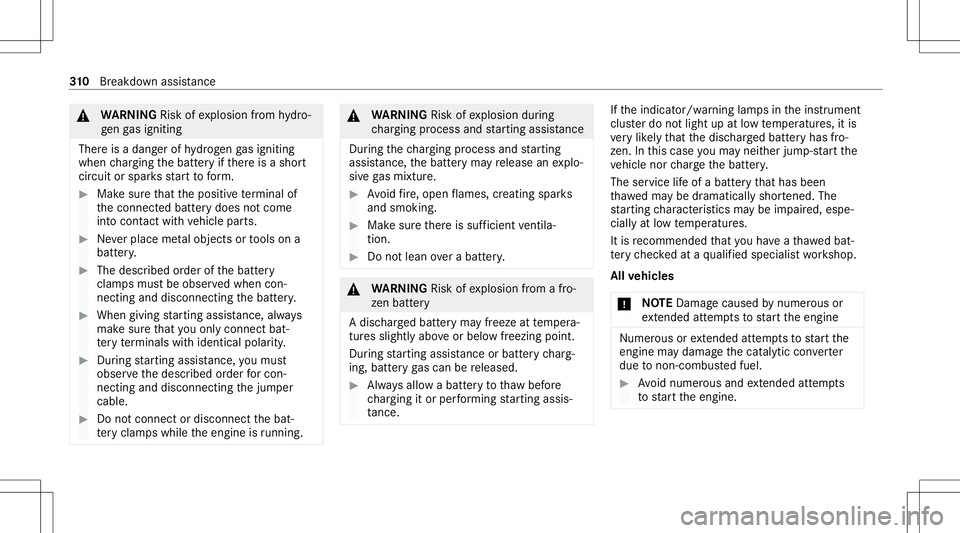 MERCEDES-BENZ E WAGON 2021  Owners Manual &
WARNIN GRisk ofexplosion from hydro‐
ge nga signiting
Ther eis adang erofhydrog en gasigniting
when chargin gth ebatt eryif th er eis ashor t
cir cuit orspar ksstar tto form . #
Mak esur eth at th