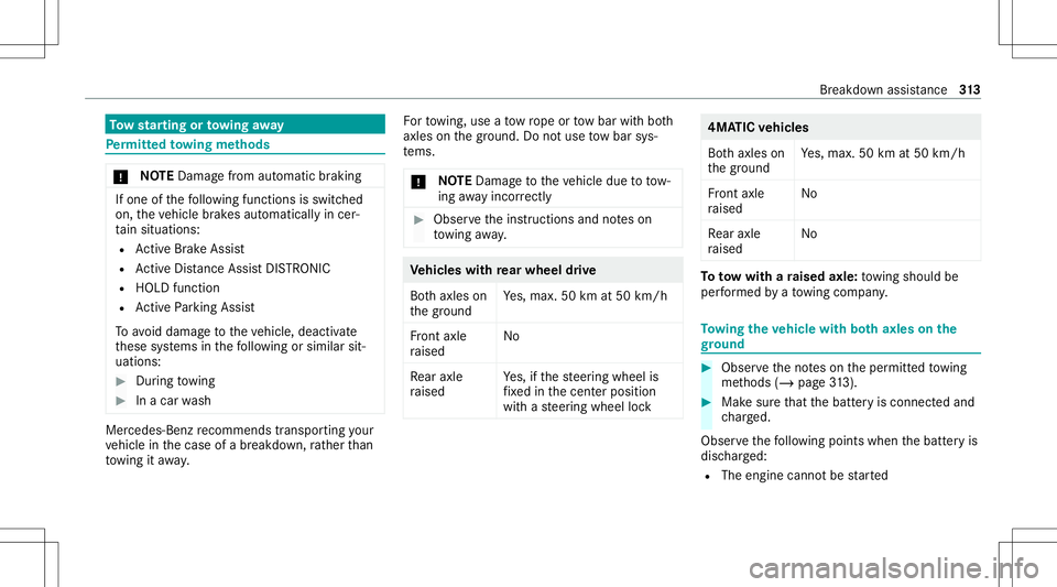 MERCEDES-BENZ E WAGON 2021 Owners Manual To
w star ting ortowing away Pe
rm itted towing methods *
NO
TEDama gefrom automatic braking If
one ofthefo llo wing functionsis switc hed
on, theve hicle brak es aut omatically incer‐
ta in situat MERCEDES-BENZ E WAGON 2021 Owners Manual To
w star ting ortowing away Pe
rm itted towing methods *
NO
TEDama gefrom automatic braking If
one ofthefo llo wing functionsis switc hed
on, theve hicle brak es aut omatically incer‐
ta in situat