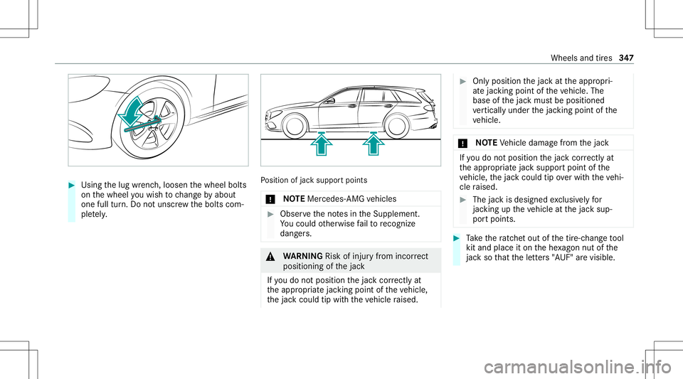 MERCEDES-BENZ E WAGON 2021  Owners Manual #
Using thelug wrenc h,loosen thewheel bolts
on thewheel youwish tochang eby about
on efull turn.Do notuns crew thebolts com‐
ple tely. Po
sition ofjac ksuppor tpoints
* NO
TEMer cedes-AMG vehicles 