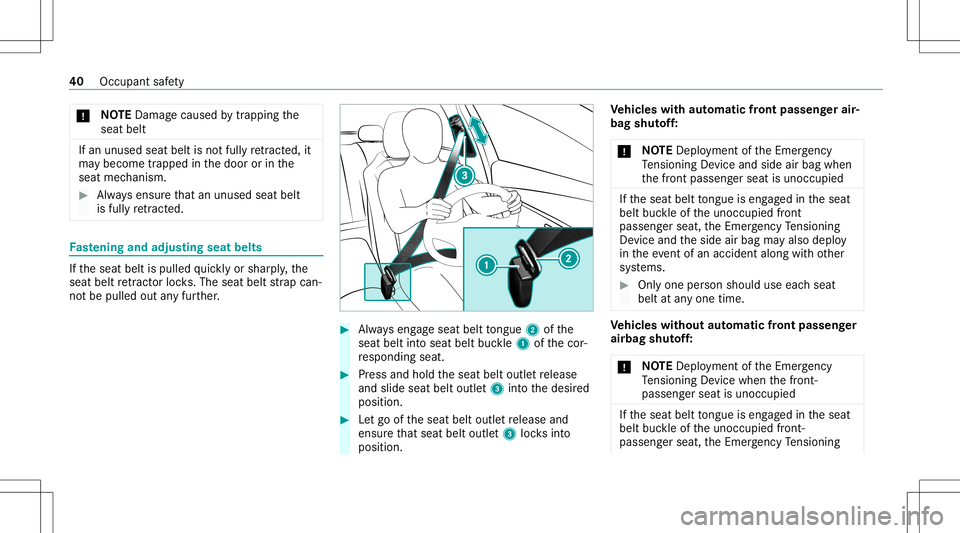 MERCEDES-BENZ E WAGON 2021  Owners Manual *
NO
TEDama gecau sed bytrap ping the
seat belt If
an unused seatbeltisno tfully retract ed,it
ma ybe come trap pe din thedoor orinthe
seat mechanism. #
Alw aysensur eth at an unus edseat belt
is full