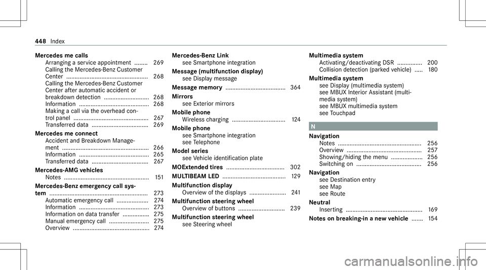 MERCEDES-BENZ E WAGON 2021  Owners Manual Mer
cede sme calls
Ar rangi ng aser vice appo intme nt........ 269
Ca lling theMer cedes- BenzCustomer
Cent er................................................. 268
Ca lling theMer cedes- BenzCustomer
