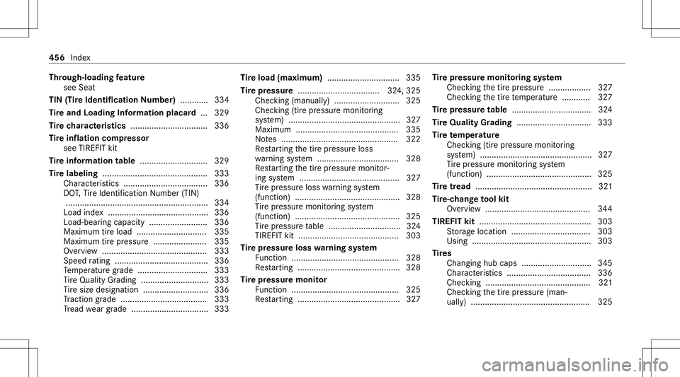 MERCEDES-BENZ E WAGON 2021  Owners Manual Thr
oug h-loadin gfe atur e
see Seat
TIN (TireIden tificati onNumbe r)........... .334
Ti re and Loading Information placard... 329
Ti re charact eristics ................................. 336
Ti re i