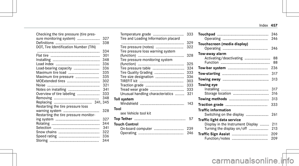 MERCEDES-BENZ E WAGON 2021  Owners Manual Chec
kingth etir epr essur e(tir epr es‐
sur emonit oring system) ......................3 27
Def initio ns ............ ...............................338
DO T,Tire Identif ication Number (TIN)
....