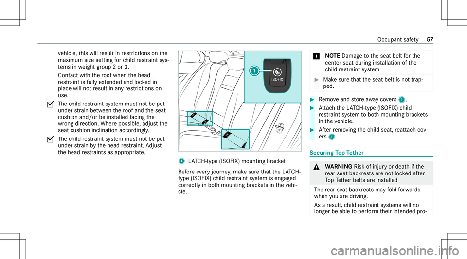 MERCEDES-BENZ E WAGON 2021  Owners Manual ve
hicle, this will result inrestrictions onthe
maximu msize setting forch ild restra int sys‐
te ms inwe ight grou p2 or 3.
Con tact with thero of when thehead
re stra int isfull yex tende dand loc