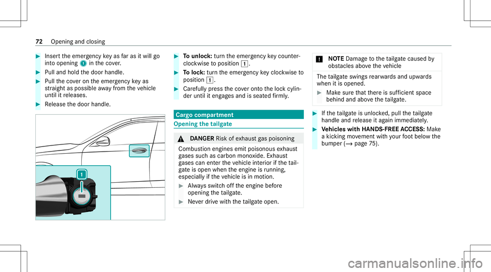 MERCEDES-BENZ E WAGON 2021  Owners Manual #
Inser tth eemer gency keyas faras itwil lgo
int oopening 1intheco ver. #
Pull and hold thedoor handle. #
Pull theco veron theemer gency keyas
st ra ight aspossible away from theve hicle
until itre l