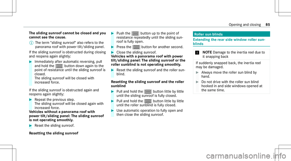 MERCEDES-BENZ E WAGON 2021  Owners Manual The
slidi ng sun roof canno tbe closed andyou
cann otsee thecaus e.
% The term "slidin gsun roof" also refers to the
panor amaroof wit hpo we rtilt/sli dingpanel .
If th esliding sunroofisobs 