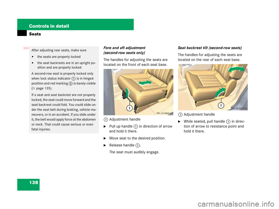 MERCEDES-BENZ R350 2007 R171 Owners Manual 138 Controls in detail
Seats
Fore and aft adjustment
(second-row seats only)
The handles for adjusting the seats are
located on the front of each seat base.
1Adjustment handle
Pull up handle 1 in d MERCEDES-BENZ R350 2007 R171 Owners Manual 138 Controls in detail
Seats
Fore and aft adjustment
(second-row seats only)
The handles for adjusting the seats are
located on the front of each seat base.
1Adjustment handle
Pull up handle 1 in d