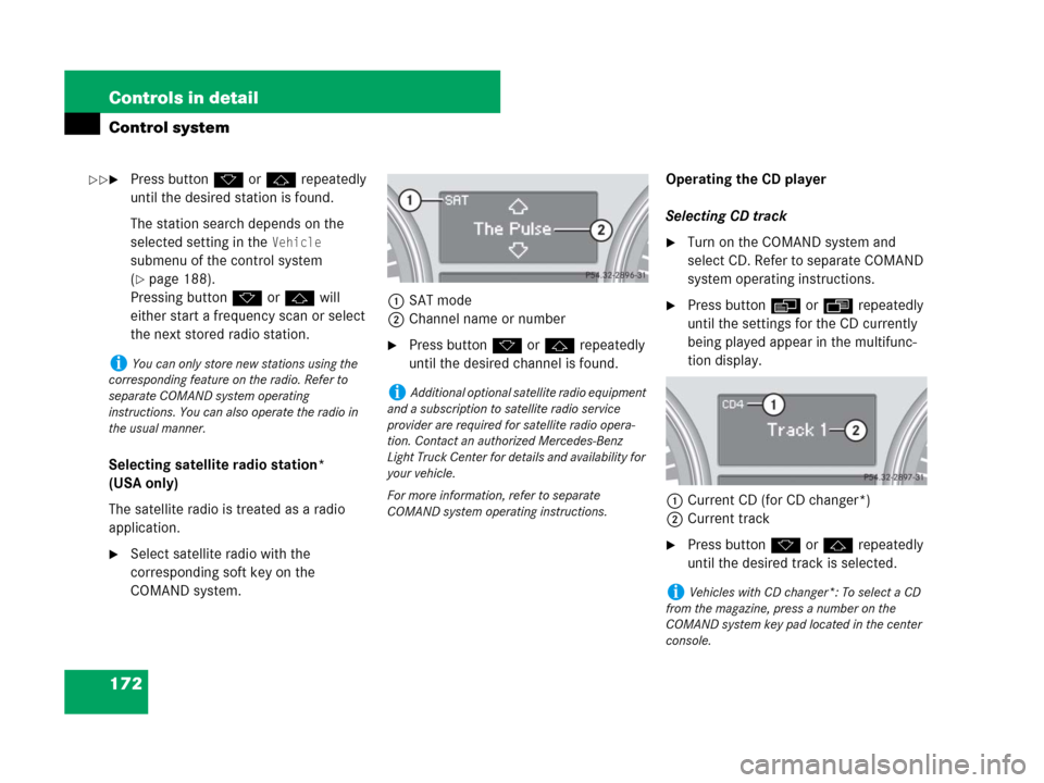 MERCEDES-BENZ R350 2007 R171 Owners Manual 172 Controls in detail
Control system
Press buttonk orj repeatedly
until the desired station is found.
The station search depends on the
selected setting in the
Vehicle
submenu of the control sys MERCEDES-BENZ R350 2007 R171 Owners Manual 172 Controls in detail
Control system
Press buttonk orj repeatedly
until the desired station is found.
The station search depends on the
selected setting in the
Vehicle
submenu of the control sys