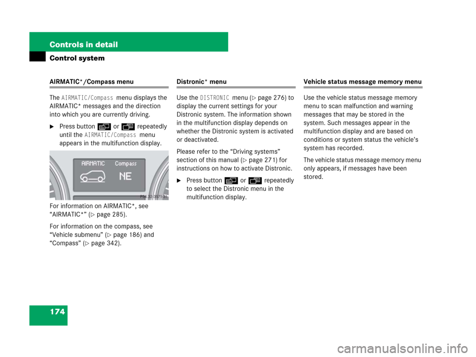 MERCEDES-BENZ R350 2007 R171 Owners Manual 174 Controls in detail
Control system
AIRMATIC*/Compass menu
The
AIRMATIC/Compass menu displays the
AIRMATIC* messages and the direction
into which you are currently driving.
Press buttonè orÿ r MERCEDES-BENZ R350 2007 R171 Owners Manual 174 Controls in detail
Control system
AIRMATIC*/Compass menu
The
AIRMATIC/Compass menu displays the
AIRMATIC* messages and the direction
into which you are currently driving.
Press buttonè orÿ r
