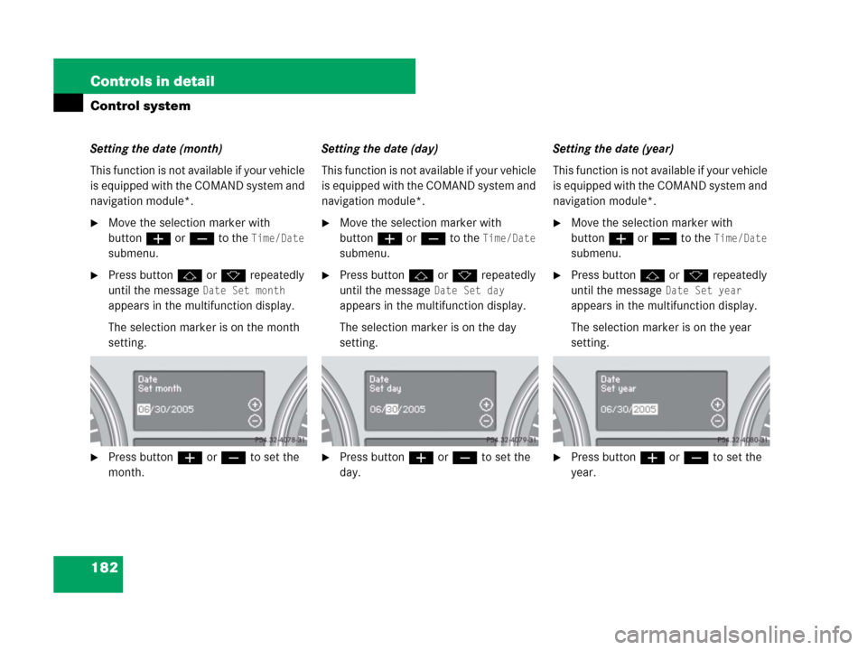 MERCEDES-BENZ R350 2007 R171 Owners Manual 182 Controls in detail
Control system
Setting the date (month)
This function is not available if your vehicle
is equipped with the COMAND system and
navigation module*.
Move the selection marker wi MERCEDES-BENZ R350 2007 R171 Owners Manual 182 Controls in detail
Control system
Setting the date (month)
This function is not available if your vehicle
is equipped with the COMAND system and
navigation module*.
Move the selection marker wi