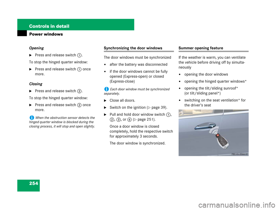 MERCEDES-BENZ R350 2007 R171 Owners Manual 254 Controls in detail
Power windows
Opening
Press and release switch 1.
To stop the hinged quarter window:
Press and release switch 1 once
more.
Closing
Press and release switch 2.
To stop the hi MERCEDES-BENZ R350 2007 R171 Owners Manual 254 Controls in detail
Power windows
Opening
Press and release switch 1.
To stop the hinged quarter window:
Press and release switch 1 once
more.
Closing
Press and release switch 2.
To stop the hi
