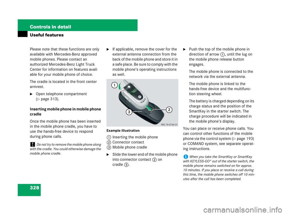 MERCEDES-BENZ R350 2007 R171 Owners Manual 328 Controls in detail
Useful features
Please note that these functions are only
available with Mercedes-Benz approved
mobile phones. Please contact an
authorized Mercedes-Benz Light Truck
Center MERCEDES-BENZ R350 2007 R171 Owners Manual 328 Controls in detail
Useful features
Please note that these functions are only
available with Mercedes-Benz approved
mobile phones. Please contact an
authorized Mercedes-Benz Light Truck
Center