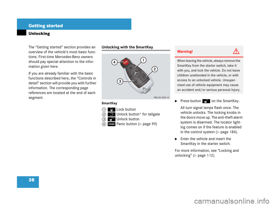 MERCEDES-BENZ R350 2007 R171 Owners Manual 38 Getting started
The “Getting started” section provides an
overview of the vehicle’s most basic func-
tions. First-time Mercedes-Benz owners
should pay special attention to the infor-
mation MERCEDES-BENZ R350 2007 R171 Owners Manual 38 Getting started
The “Getting started” section provides an
overview of the vehicle’s most basic func-
tions. First-time Mercedes-Benz owners
should pay special attention to the infor-
mation