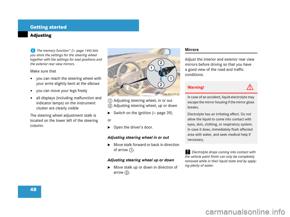 MERCEDES-BENZ R350 2007 R171 Owners Manual 48 Getting started
Adjusting
Make sure that
you can reach the steering wheel with
your arms slightly bent at the elbows
you can move your legs freely
all displays (including malfunction and
indic MERCEDES-BENZ R350 2007 R171 Owners Manual 48 Getting started
Adjusting
Make sure that
you can reach the steering wheel with
your arms slightly bent at the elbows
you can move your legs freely
all displays (including malfunction and
indic