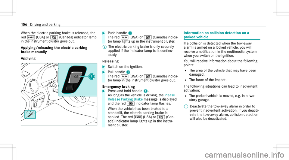 MERCEDES-BENZ C-CLASS SEDAN 2021 Owners Manual When
theelectr icpar king brak eis released, the
re d0049 (USA)or0024 (Canada) indicatorlam p
in theins trument clustergoes out.
Appl ying/rele asing theelectr icpa rking
br ak ema nuall y
Appl ying # MERCEDES-BENZ C-CLASS SEDAN 2021 Owners Manual When
theelectr icpar king brak eis released, the
re d0049 (USA)or0024 (Canada) indicatorlam p
in theins trument clustergoes out.
Appl ying/rele asing theelectr icpa rking
br ak ema nuall y
Appl ying #