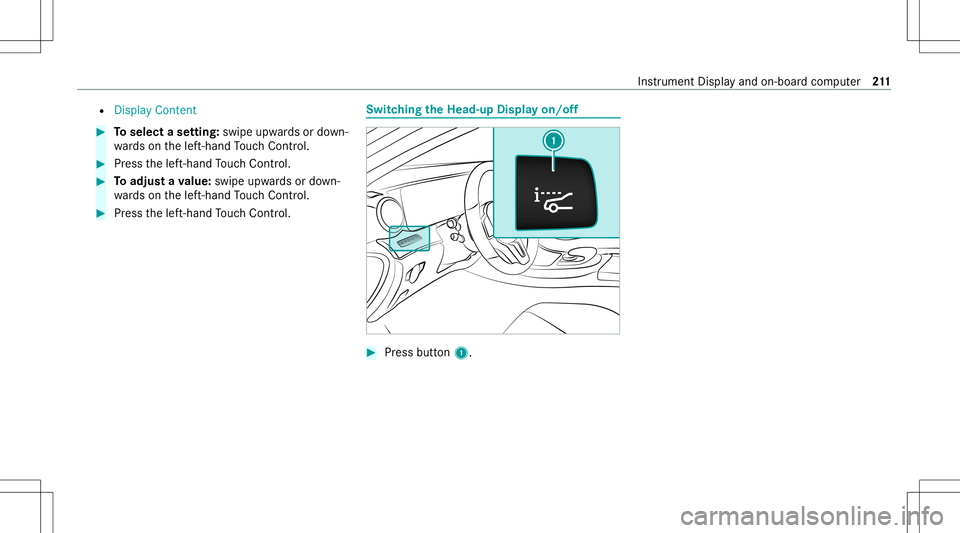 MERCEDES-BENZ C-CLASS SEDAN 2021  Owners Manual R
Display Content #
Toselect ase tting: swipe upwards ordown‐
wa rdson thelef t-hand Touc hCon trol. #
Press thelef t-hand Touc hCon trol. #
Toadjus ta va lue: swipe upwards ordown‐
wa rdson thele